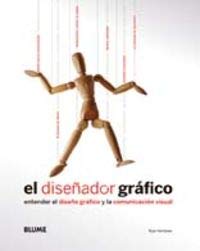 El diseñador gráfico : entender el diseño gráfico y la comunicación visual: Entender El Diseno Grafico y La Comunicacion Visual Film, Art & Culture