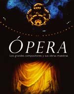 Opera: Los grandes compositores y sus obras maestras / The Great Artists, Composers and Their Masterworks book