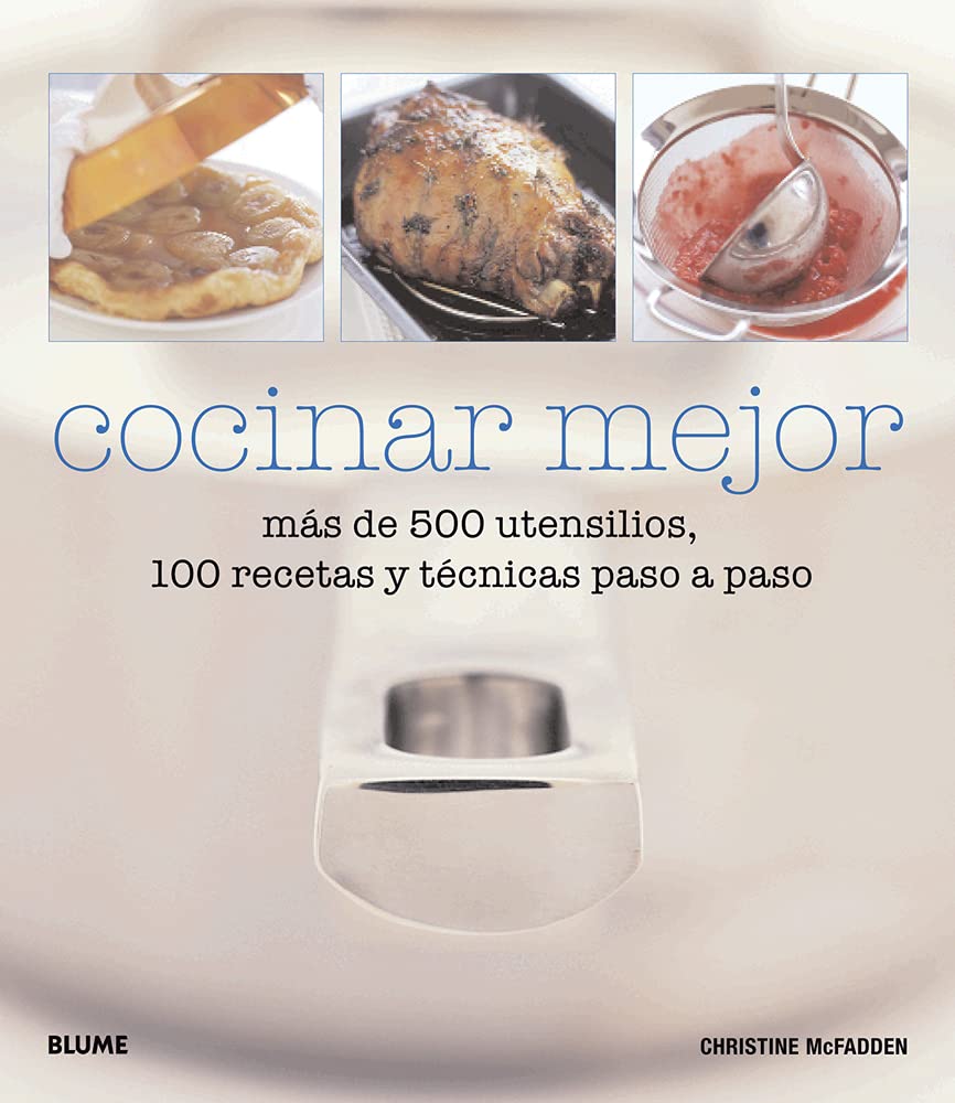 Cocinar mejor : más de 500 utensilios, 100 recetas y técnicas paso a paso Home & Household