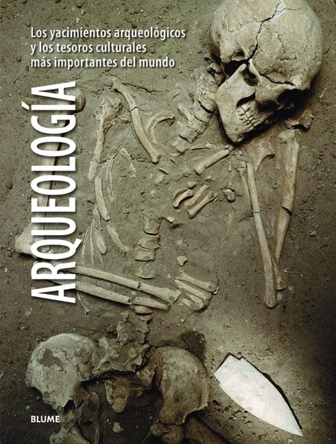 Arqueologia / Archaeology: Los Yacimientos Arqueologicos y los Tesoros Culturales mas importantes del mundo / The World's Most Significant Sites and Cultural Treasures book