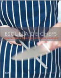 Escuela de chefs / Chef School: Tecnicas Paso a Paso Para La Practica Culinaria / Step-by-step Techniques for Culinary Expertise book