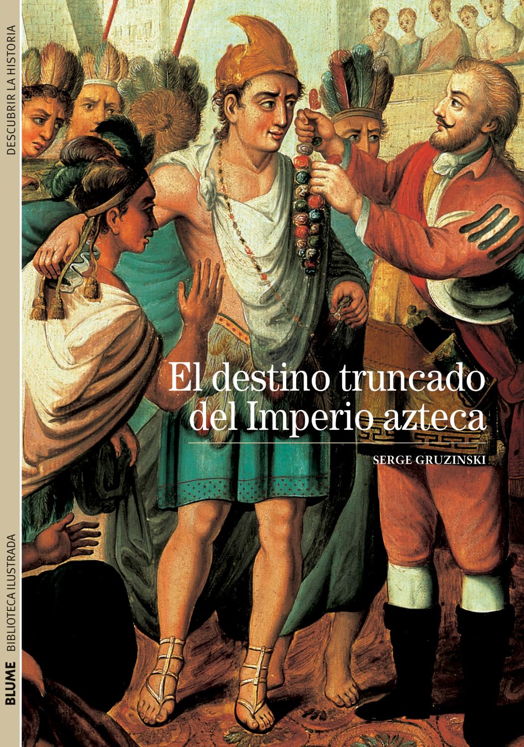 El destino truncado del imperio azteca (Biblioteca Ilustrada, Band 6) Social Sciences