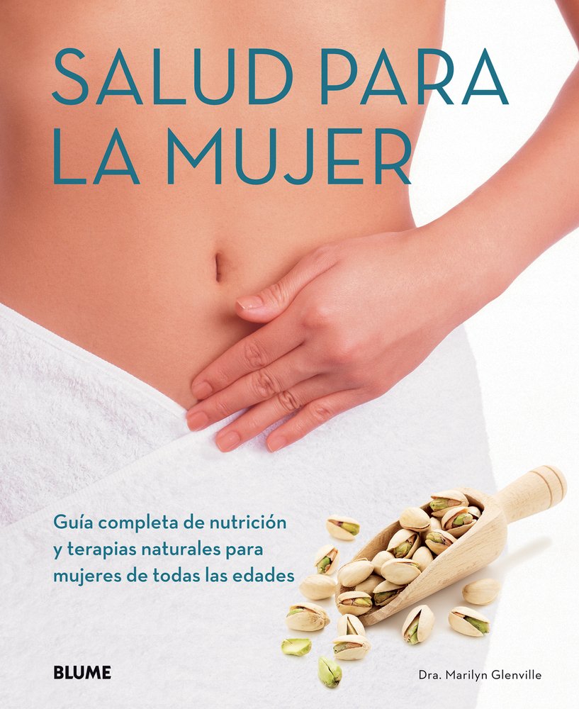 Salud para la Mujer / Women's Health: Guia completa de nutricion y terapias naturales para mujeres de todas las edades / A Complete Guide to Nutrition and Natural Therapies for Women of All Ages book