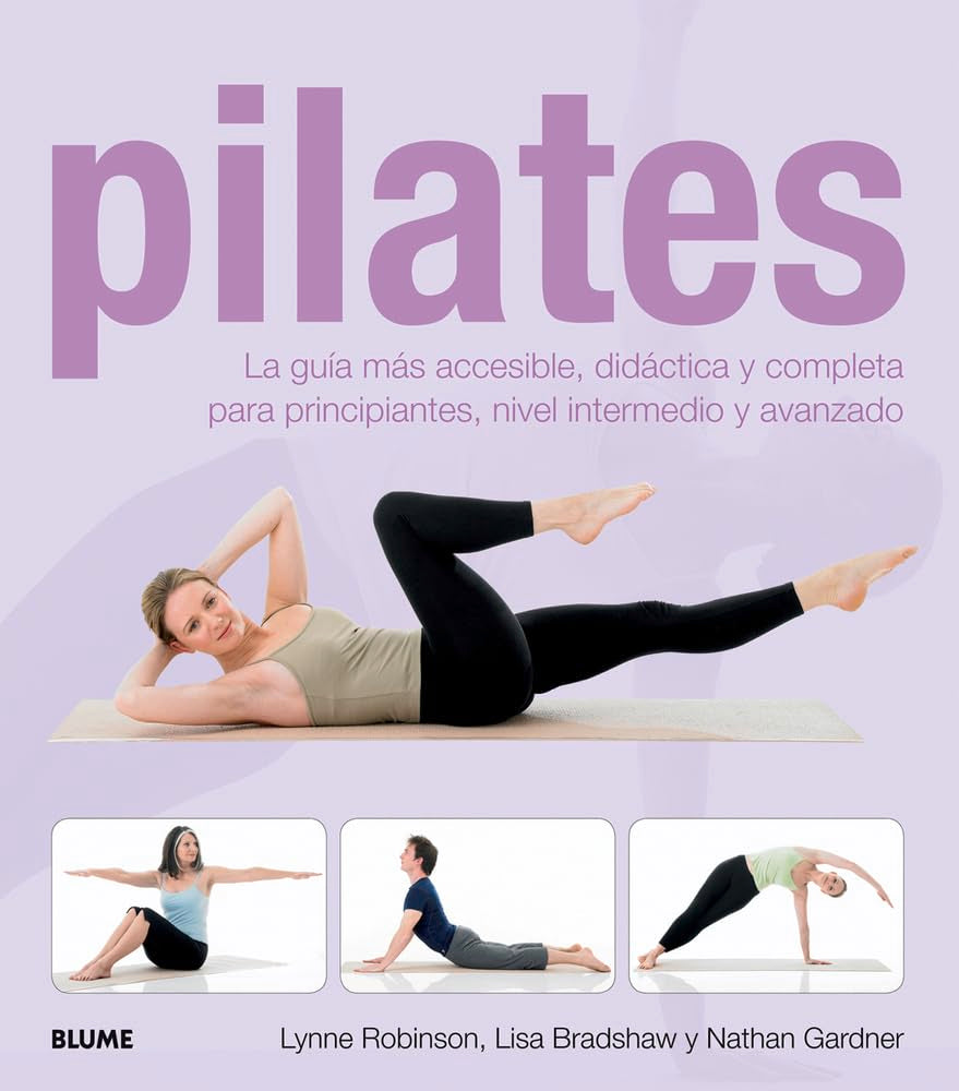 Pilates: La guia mas accesible, didactica y completa para principiantes, nivel intermedio y avanzado / The most accessible guide, didactic and complete for beginners, intermediate and advanced level book