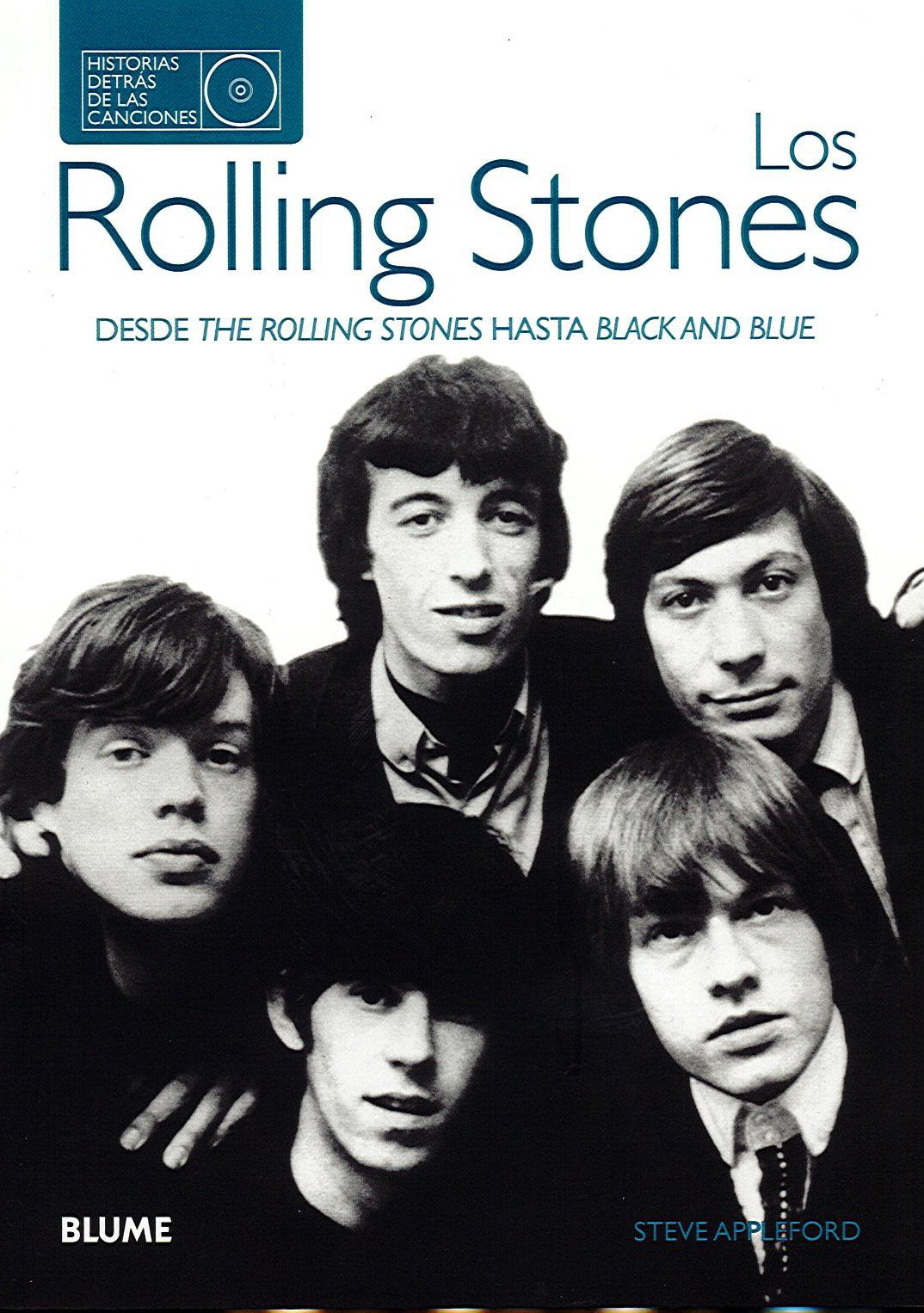 Los Rolling Stones : historias detrás de las canciones : desde The Rolling Stones hasta Black & Blue Arts & Music