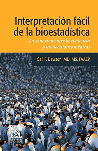 Interpretación fácil de la bioestadística : la conexión entre la evidencia y las decisiones médicas Medicine