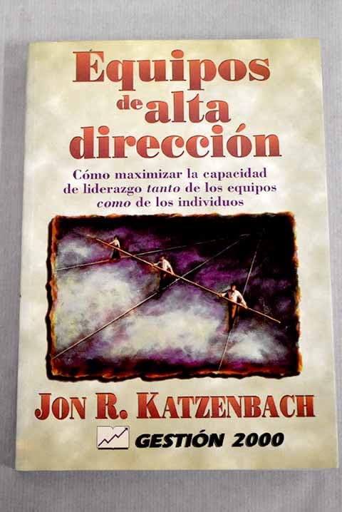 Equipos De Alta Direccion: Como Maximizar LA Capacidad De Liderazgo Tanto De Los Equipos Como De Los Individuos Business, Finance & Career