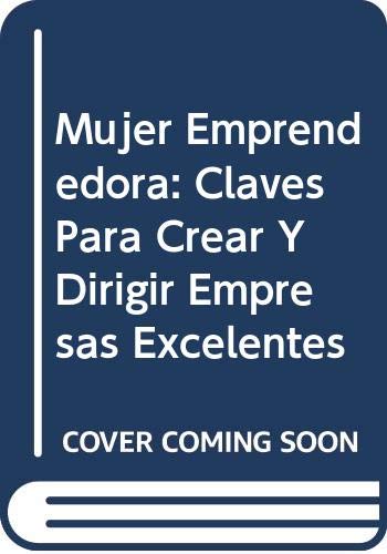 Mujer Emprendedora: Claves Para Crear Y Dirigir Empresas Excelentes Business, Finance & Career