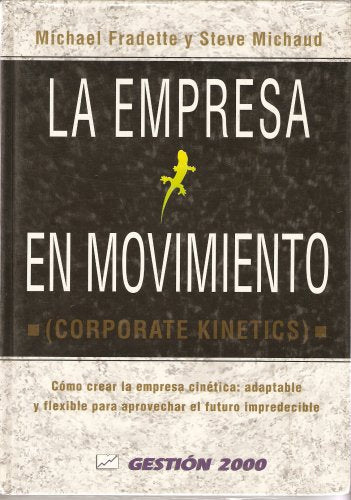 La empresa en movimiento (corporate kinetics) : como crear la empresa book