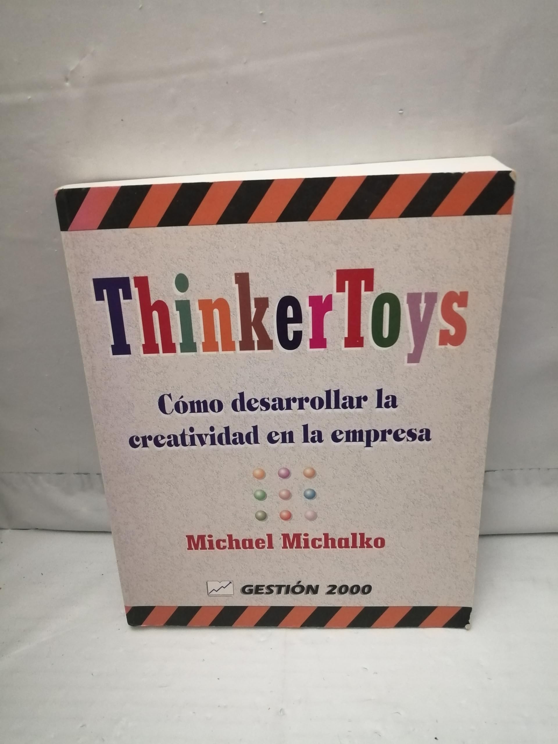 Thinkertoys: Como Desarrollar LA Creatividad En LA Empresa book