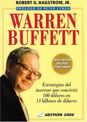 Warren Buffett Estrategias Del Hombre Que Convirtio 100 Dolares En 14 Billones De Dolares: Estrategias Del Inversor Que Convirtio 100 Dolares En 14 Billones De Dolares Business, Finance & Career