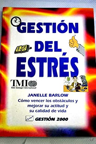 Gestion del extres: como vencer los obstaculos y mejorar su actitud ysu calidad de vida book