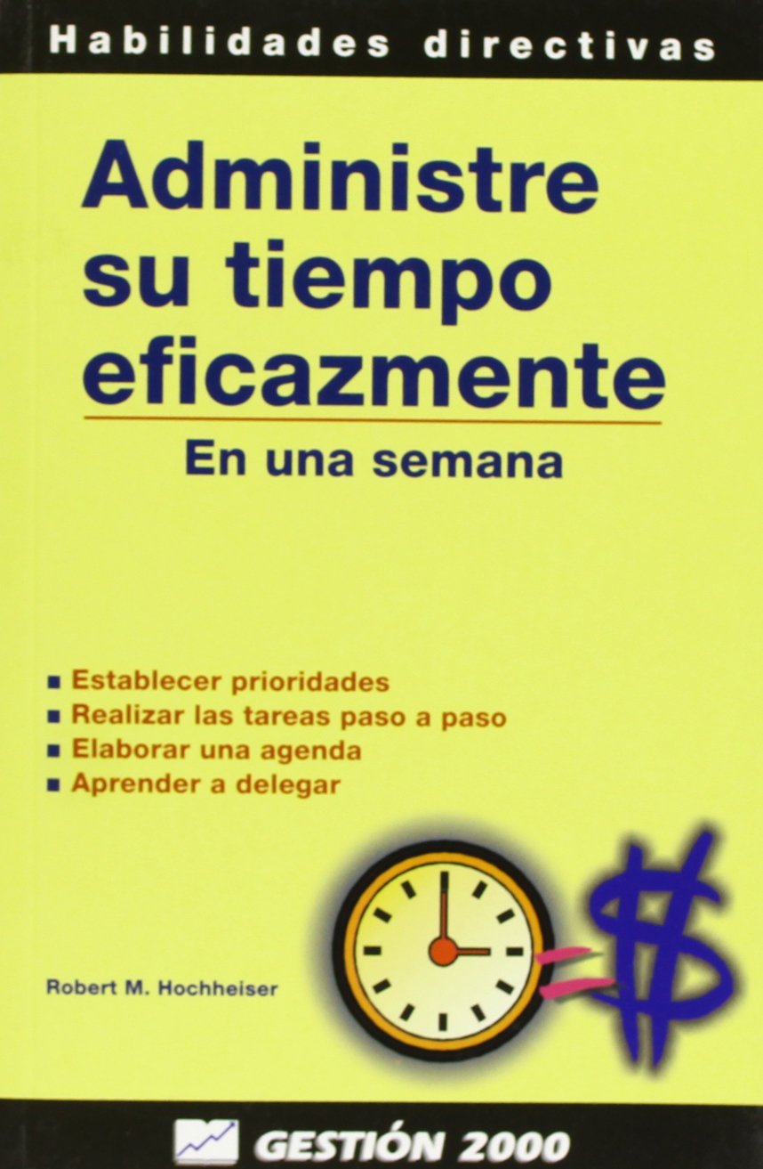 Administre su tiempo eficazmente: En una semana Business, Finance & Career