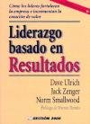 Liderazgo Basado En Resultados: Como Los Lideres Fortalecen LA Empresa E Incrementan Los Beneficios book