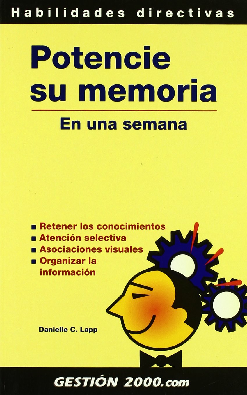 Potencie su memoria en una semana : retener los conocimientos, atención selectiva, asociaciones visuales, organizar la información Business, Finance & Career