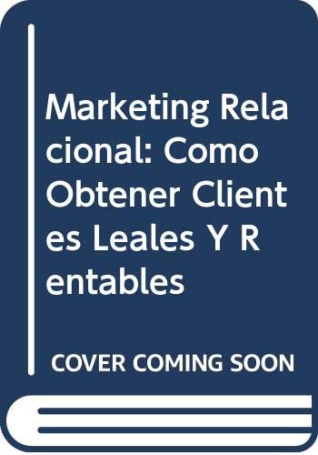 Marketing Relacional: Como Obtener Clientes Leales Y Rentables Business, Finance & Career