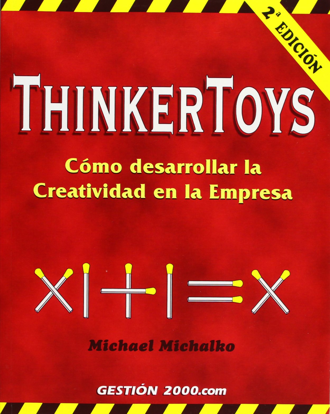 Thinkertoys : cómo desarrollar la creatividad en la empresa (MANAGEMENT, Band 1) Medicine