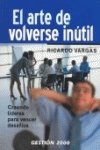 El arte de volverse inútil : creando líderes para vencer desafíos Business, Finance & Career