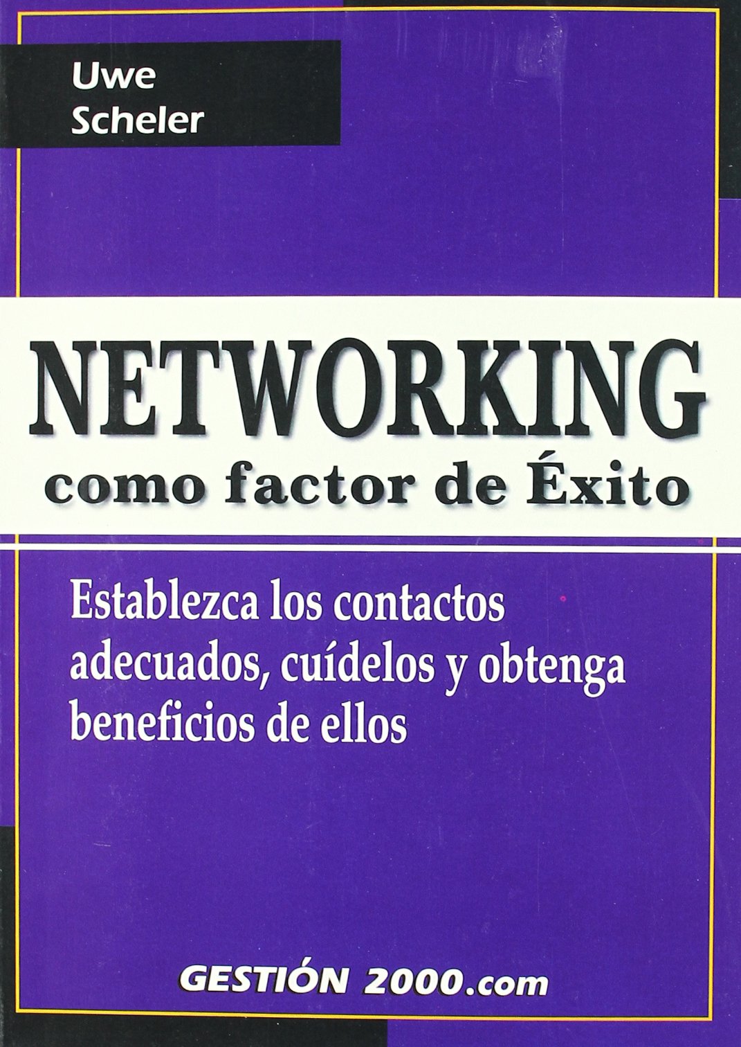 Networking como factor de éxito : establezca los contactos adecuados, cuídelos y obtenga beneficios de ellos Business, Finance & Career