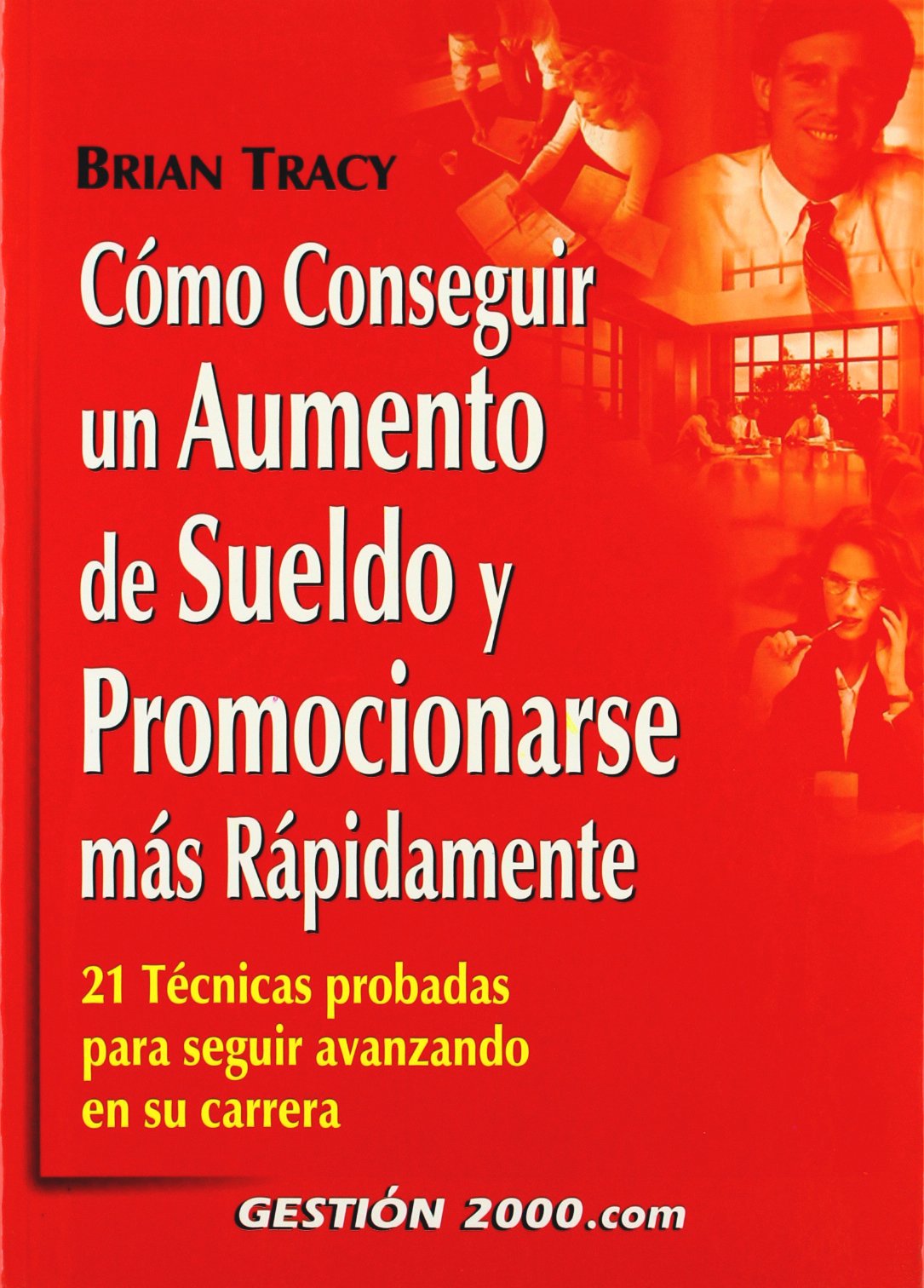 Cómo conseguir un aumento de sueldo y promocionarse: 21 técnicas probadas para avanzando en su carrera (RECURSOS HUMANOS, Band 1) Business, Finance & Career