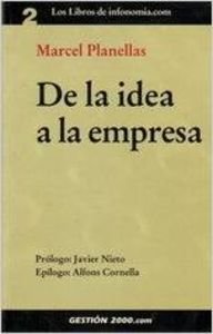 De la idea a la empresa : libro pensado para propiciar la reflexión de las personas y las organizaciones emprendedoras book