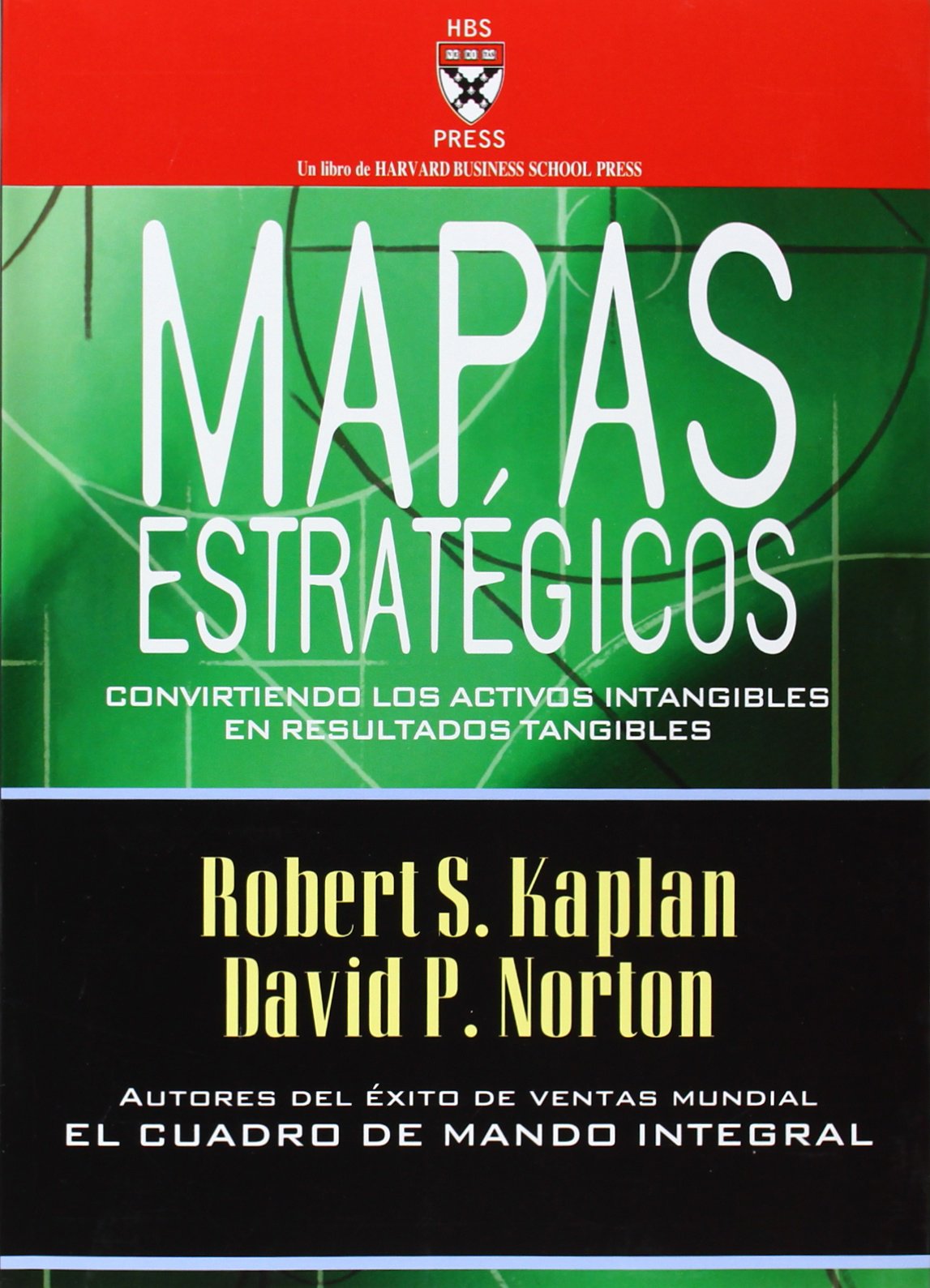 Mapas estratégicos : convirtiendo los activos intangibles en resultados tangibles (HARVARD BUSINESS SCHOOL PRESS) Business, Finance & Career