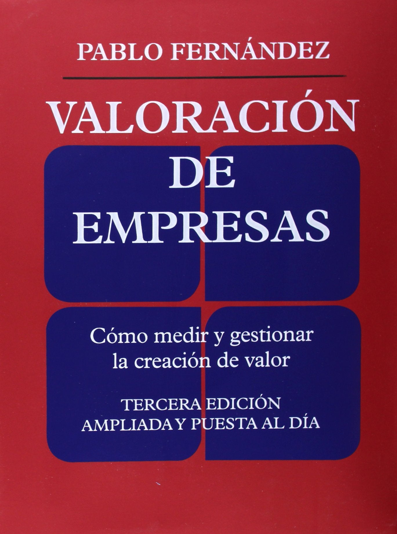 Valoración de empresas : cómo medir y gestionar la creación de valor Business, Finance & Career