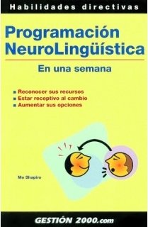 Programación neurolingüística en una semana : reconocer sus recursos, estar receptivo al cambio, aumentar sus opciones Medicine