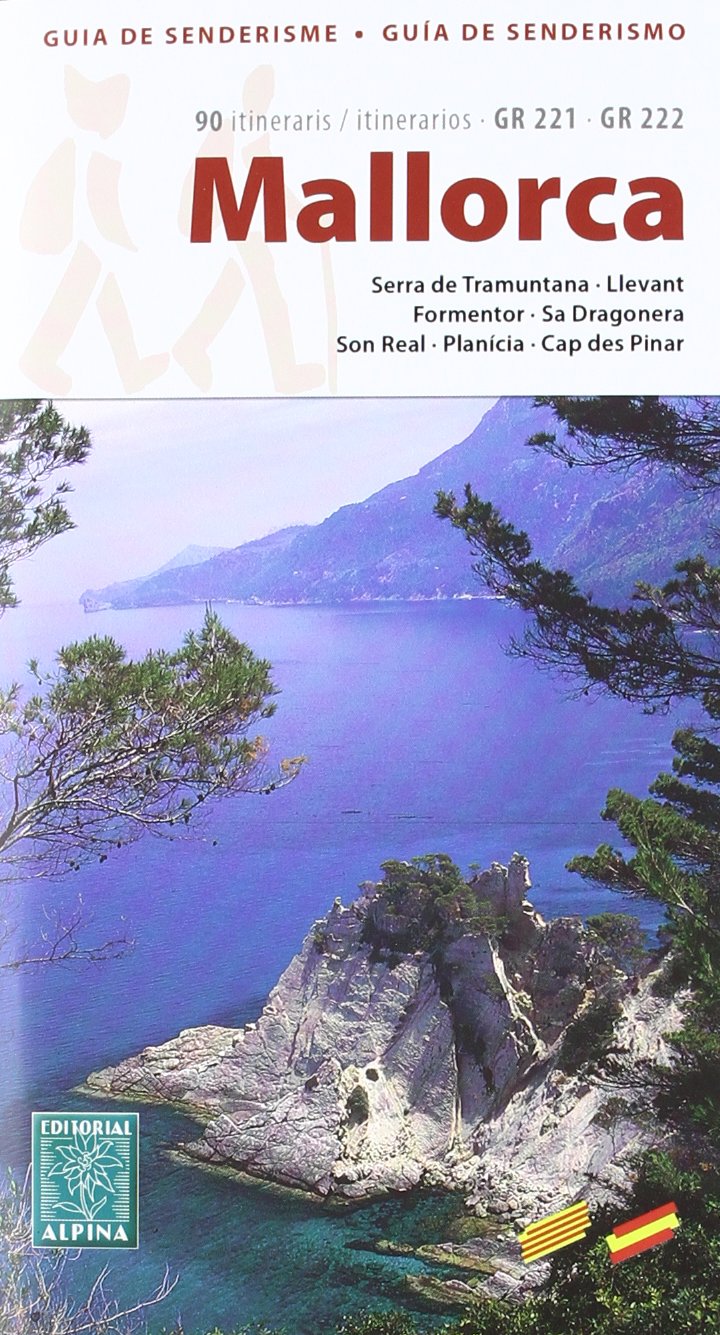 Mallorca : Serra de Tramuntana, Llevant, Formentor, Sa Dragonera, Son Real, Planícia, Cap des Pinar : 90 itineraris book