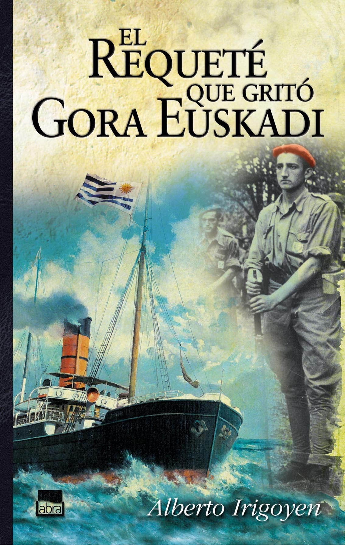 El requeté que gritó Gora Euskadi (Abra, Band 34) Contemporary literature
