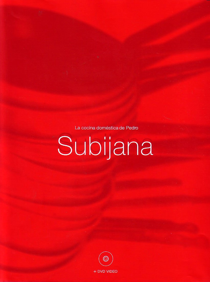Cocina Domestica De Pedro Subijana/ Domestic Cuisine of Pedro Subijana Cooking & Enjoying