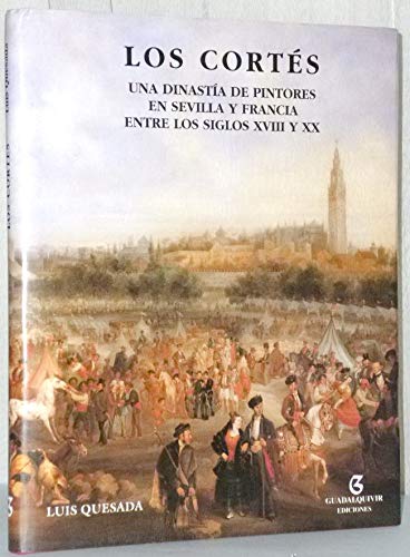 Los Cortes. Una dinastia de pintores en Sevilla y Francia entro los soglos XVIII y XX Books