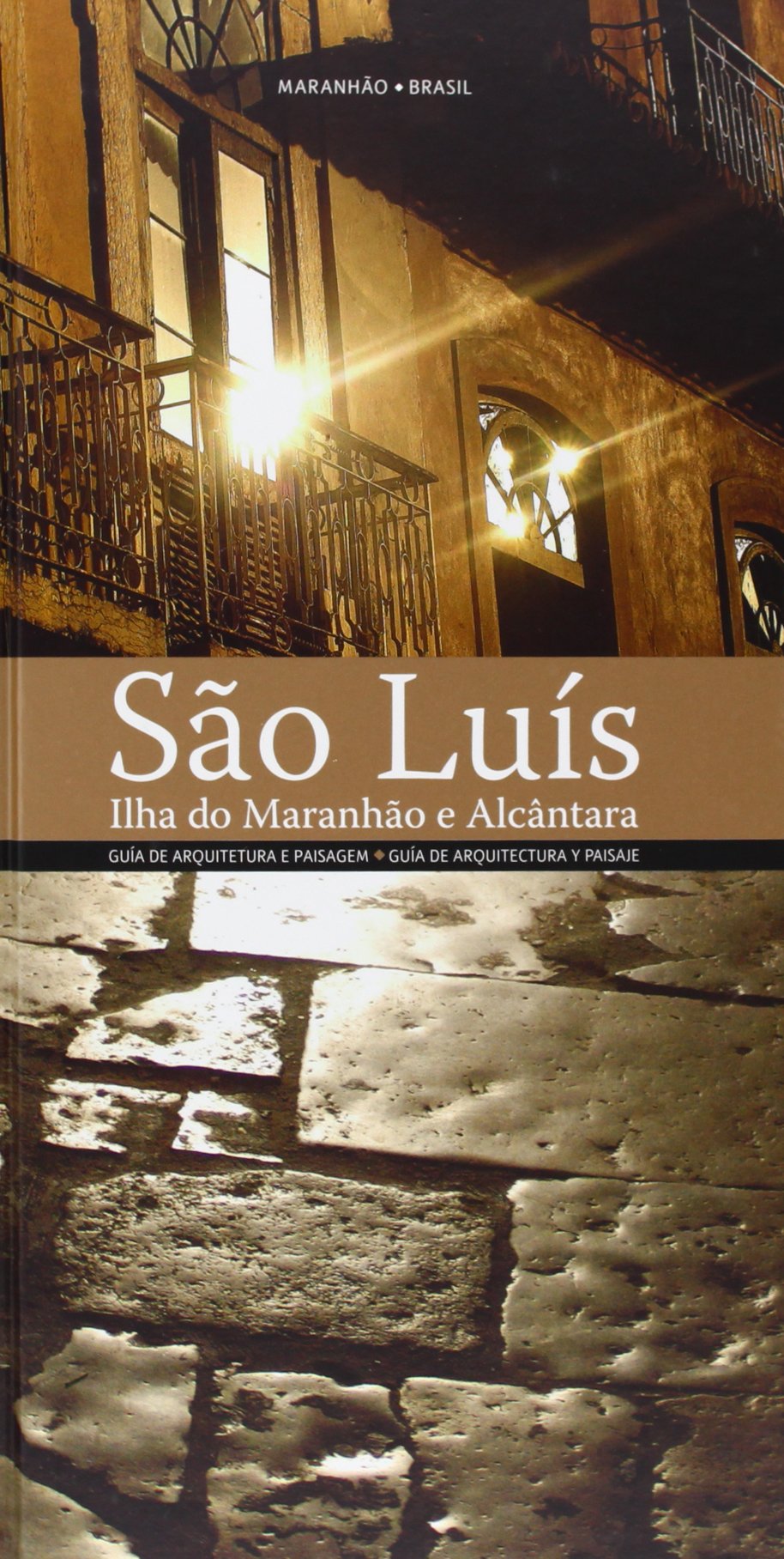 Guía de arquitectura y paisaje de Sâo Luís. Ilha do Maranhâo e Alcântara book