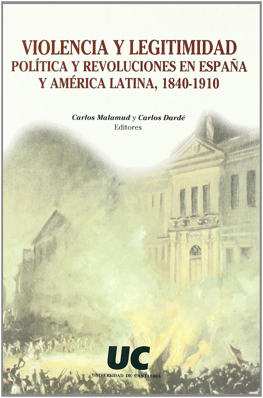 Violencia y legitimidad politica y revoluciones en Espana y America Latina / Violence and Political Legitimacy and Revolutions in Spain and Latin America (Historia) book