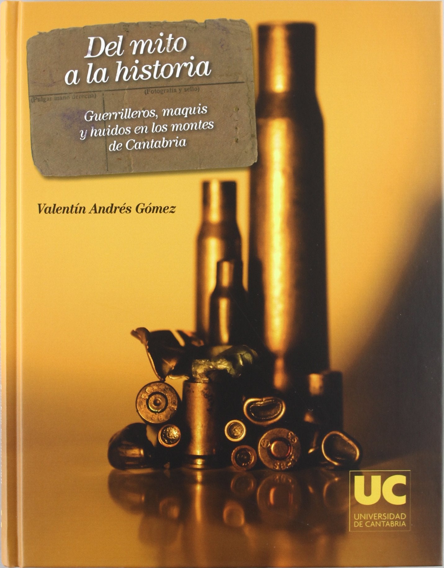 Del mito a la historia. Guerrilleros, maquis y huidos en los montes de Cantabria book