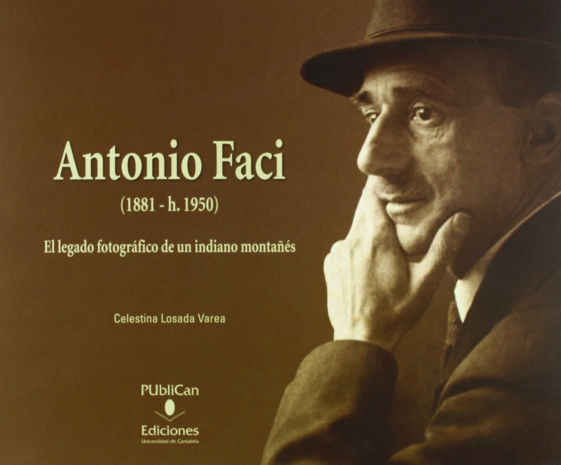 Antonio Faci (1881-1950): El legado fotográfico de un indiano montañés book