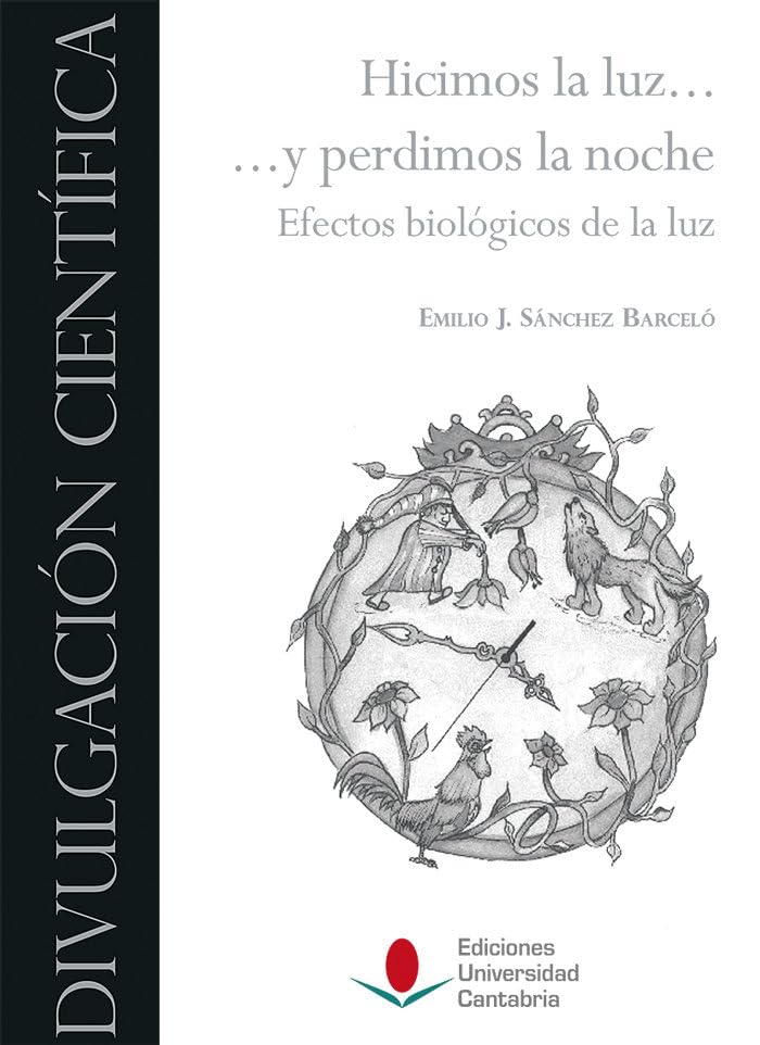 Hicimos la luz ... y perdimos la noche: efectos biológicos de la luz book