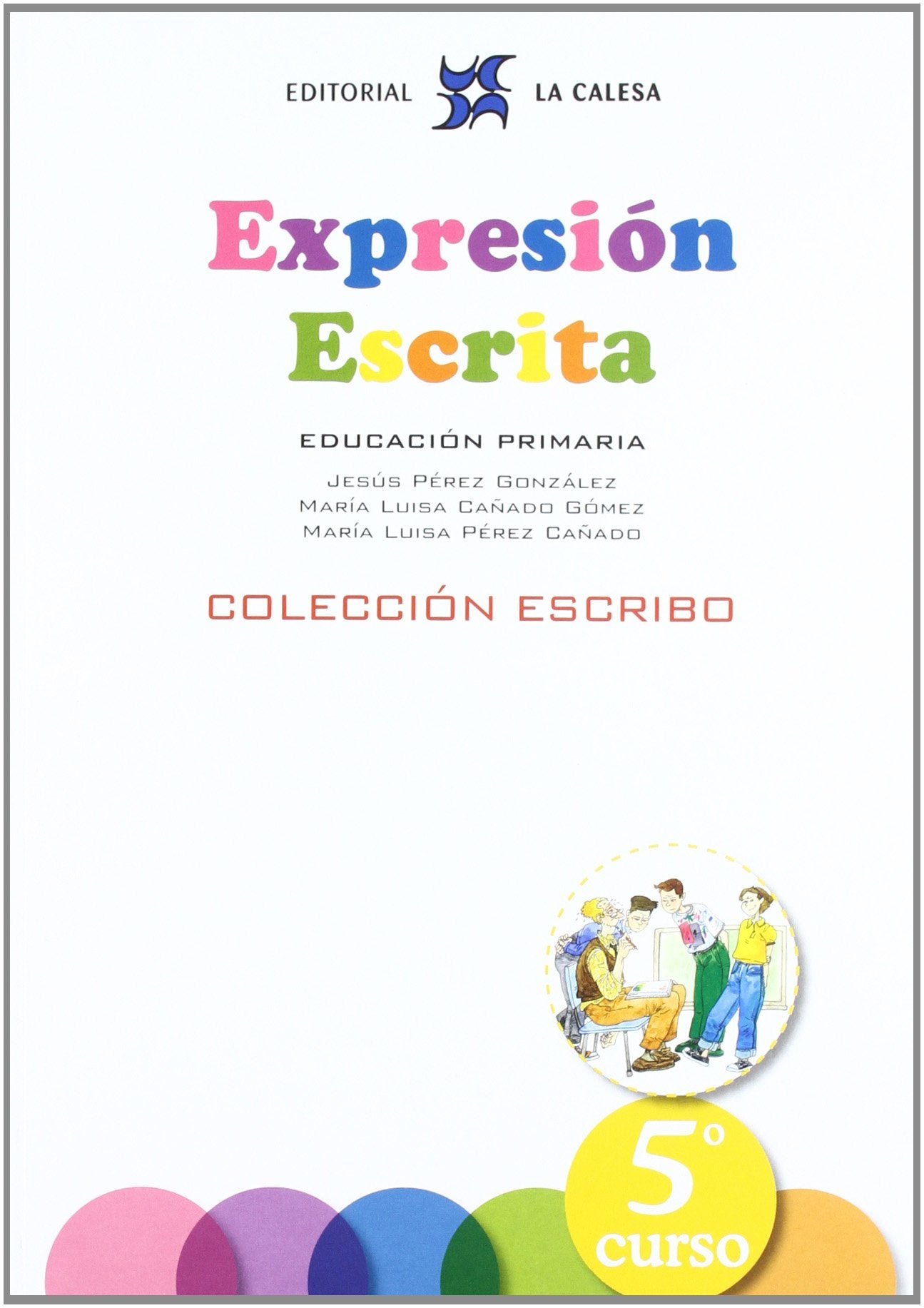EXPRESIÓN ESCRITA 5 - COLECCIÓN ESCRIBO: EXPRESIÓN ESCRITA 5 - COLECCIÓN ESCRIBO book