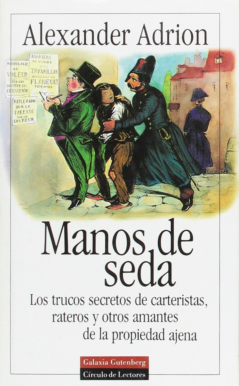 Manos de seda: los trucos secretos de carteristas, rateros y otros amantes de la propiedad ajena Books