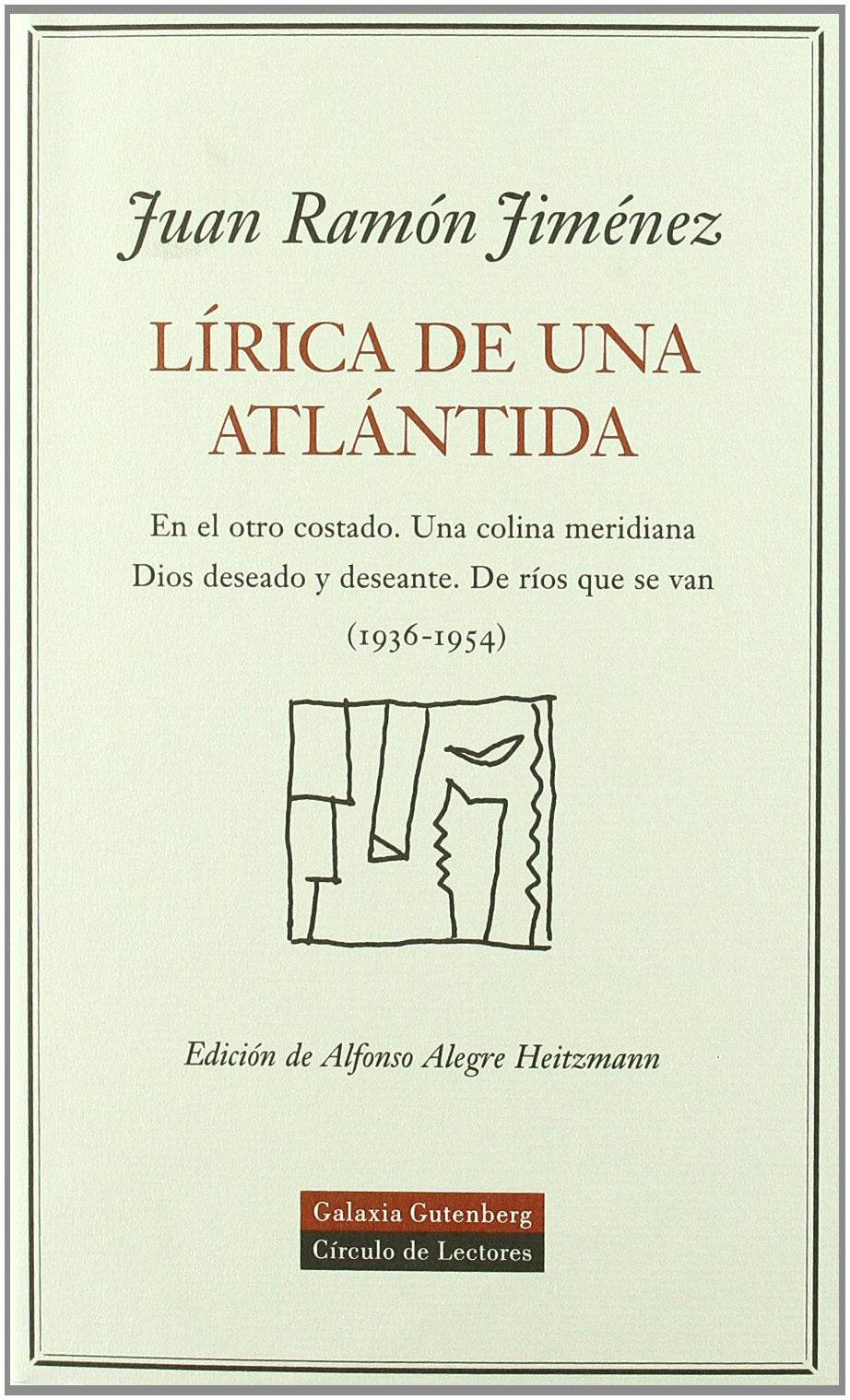 Lírica de una Atlántida : En el otro costado ; Una colina meridiana ; Dios deseado y deseante ; de ríos que se van (1936-1954) (POESÍA) Poetry