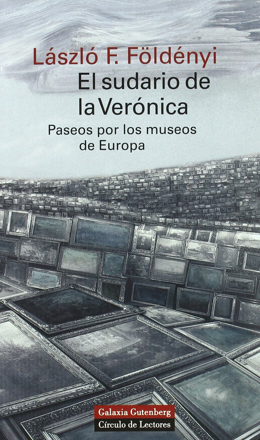 El sudario de la Verónica : paseos por los museos de Europa (Ensayo) Film, Art & Culture