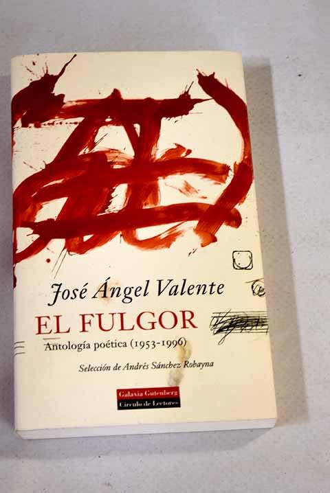 El fulgor : antología poética (1953-1996) Books