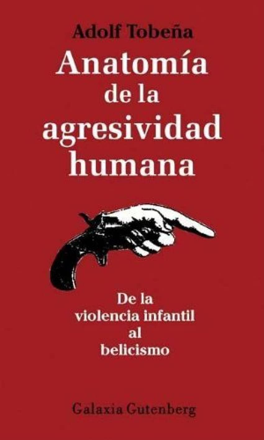 Anatomía de la agresividad humana : de la violencia infantil al belicismo (Ensayo) Social Sciences