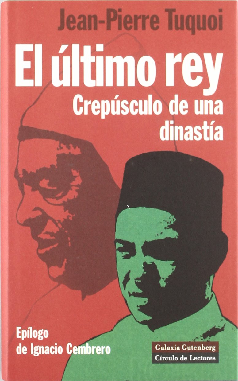 El último rey : crepúsculo de una dinastía (Ensayo) Politics & History