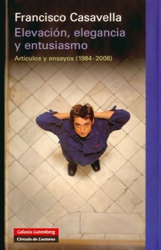 Elevación, elegancia y entusiasmo : artículos y ensayos (1984-2008) Contemporary literature