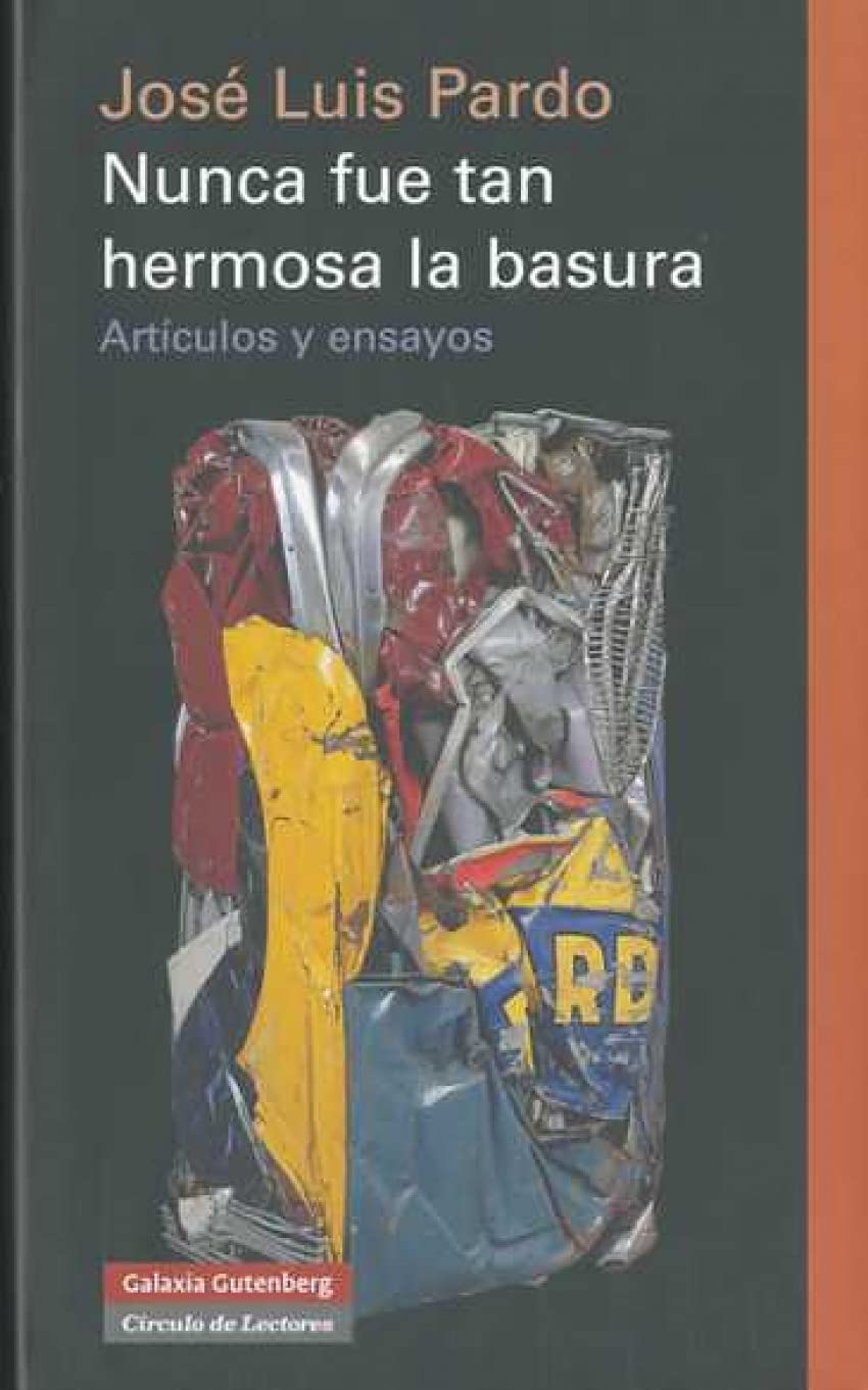 Nunca Fue Tan Hermosa La Basura: Articulos y Ensayos book