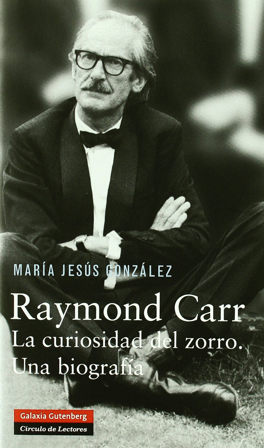 Raymond Carr. : La curiosidad del zorro, una biografía (Biografías y Memorias) Essays & Short Stories