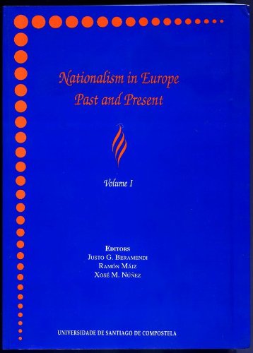 Nationalism in Europe past and present: Actas do Congreso Internacional Os Nacionalismos en Europa Pasado e Presente, Santiage de Compostela, 27-29 de ... da Universidade de Santiago de Compostela) Books
