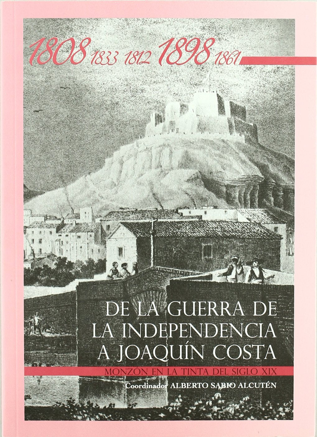 De la guerra de la Independencia a Joaquín Costa: Monzón en la tinta del siglo XIX Books