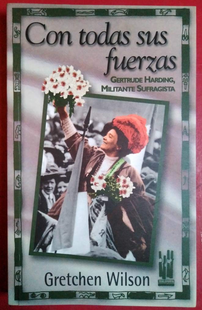 Con todas sus fuerzas : Gertrude Harding, militante sufragista Social Sciences